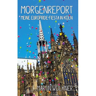 Morgenreport, Taschenbuch von Martin Wolkner, BoD – Books on Demand, 978-3-7448-9868-3