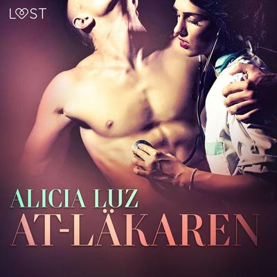 AT-läkaren - erotisk novell - Alicia Luz, Audio, 9788726355444
