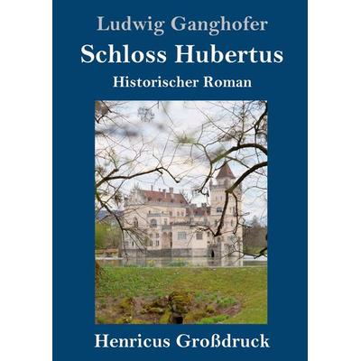 Schloss Hubertus (Großdruck), Gebundene Ausgabe von Ludwig Ganghofer, Bod, 978-3-8478-2514-2