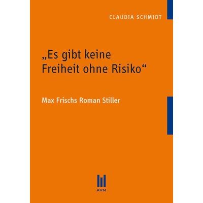 „Es gibt keine Freiheit ohne Risiko“, Taschenbuch von Claudia Schmidt, Akademische Verlagsgemeinschaft München, 978-3-86924-448-8