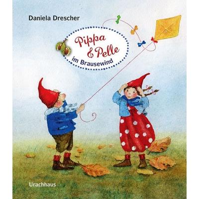 Pippa und Pelle im Brausewind, Gebundene Ausgabe von Daniela Drescher, Urachhaus, 978-3-8251-7985-4