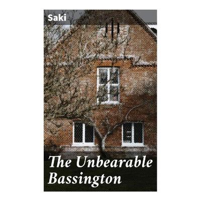 The Unbearable Bassington, Taschenbuch von Saki, Good Press, 978-80-272-9614-9