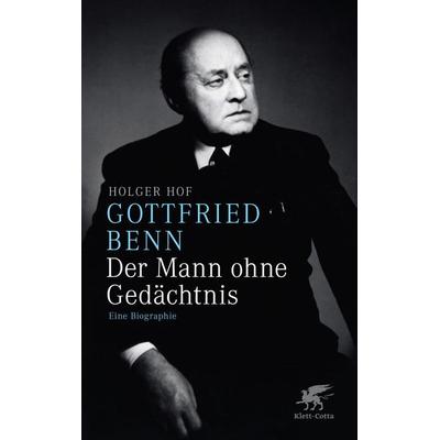 Gottfried Benn. Der Mann ohne Gedächtnis, Gebundene Ausgabe von Holger Hof, Klett Cotta, 978-3-608-93851-7