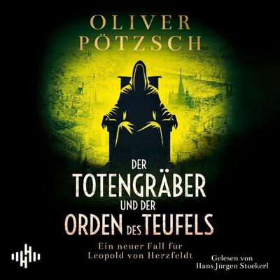 Der Totengräber und der Orden des Teufels (Die Totengräber-Serie 5) - Oliver Pötzsch, Audio, 9783844944808