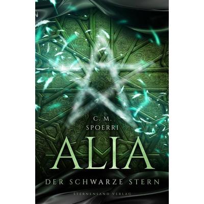 Alia (Band 2): Der schwarze Stern, Taschenbuch von C. M. Spoerri, Sternensand Verlag