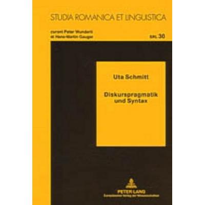 Diskurspragmatik und Syntax, Taschenbuch von Uta Schmitt, Peter Lang GmbH, Internationaler Verlag der Wissenschaften, 978-3-631-52512-8