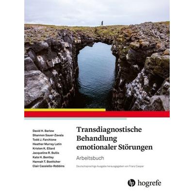 Transdiagnostische Behandlung emotionaler Störungen, Taschenbuch von David H. Barlow,Kristen K. Ellard,Todd J. Farchione,Shannon Zavala,Heather Murray