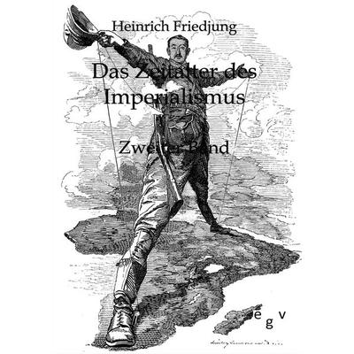 Das Zeitalter des Imperialismus, Taschenbuch von Heinrich Friedjung, Europäischer Geschichtsverlag, 978-3-86382-546-1