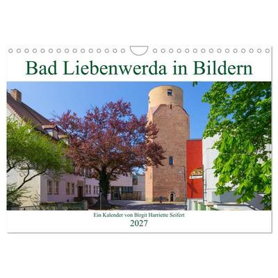Bad Liebenwerda in Bildern (Wandkalender 2027 DIN A4 quer), CALVENDO Monatskalender
