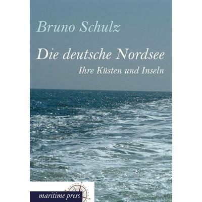 Die deutsche Nordsee, Taschenbuch von Bruno Schulz, Maritimepress, 978-3-95427-261-7