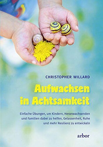 Christopher Willard - Aufwachsen in Achtsamkeit: Wie wir Kinder, Jugendliche und Familien dabei unterstützen können, Ausgeglichenheit, Ruhe und Resilienz zu finden - Preis vom 09.10.2026 07:28:09 h