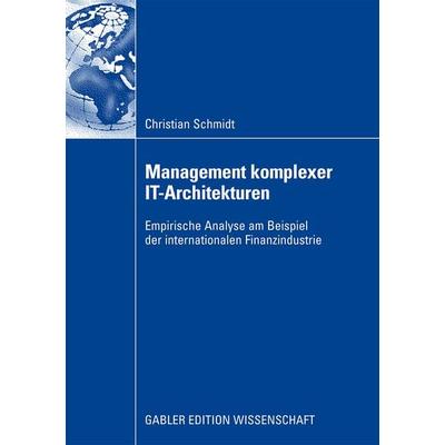 Management komplexer IT-Architekturen, Taschenbuch von Christian Schmidt, Betriebswirtschaftlicher Verlag Gabler, 978-3-8349-1694-5