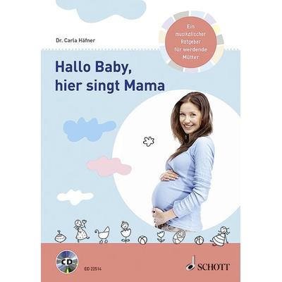 Hallo Baby, hier singt Mama, Taschenbuch von Carla Häfner, Schott Music, 978-3-7957-0970-9