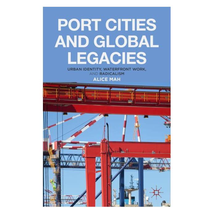 Palgrave Macmillan Uk Mah:Port Cities and Global Legacies (Englisch, Hardcover, A. Mah) (63306751)