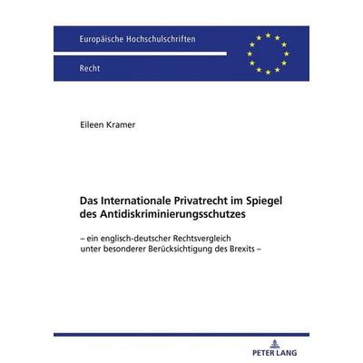 Das Internationale Privatrecht im Spiegel des Antidiskriminierungsschutzes, Taschenbuch von Eileen Kramer, Peter Lang GmbH, Internationaler Verlag der