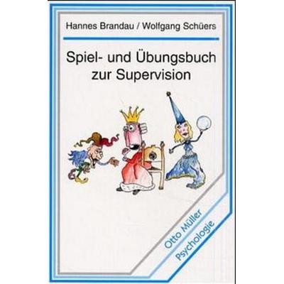 Spiel- und Übungsbuch zur Supervision, Taschenbuch von Hannes Brandau,Wolfgang Schüers, Otto Müller Verlag GmbH, 978-3-7013-0880-4