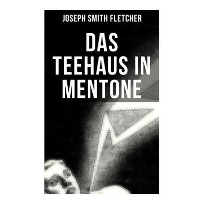 Das Teehaus in Mentone, Taschenbuch von Joseph Smith Fletcher, Musaicum Books, 978-80-272-5653-2