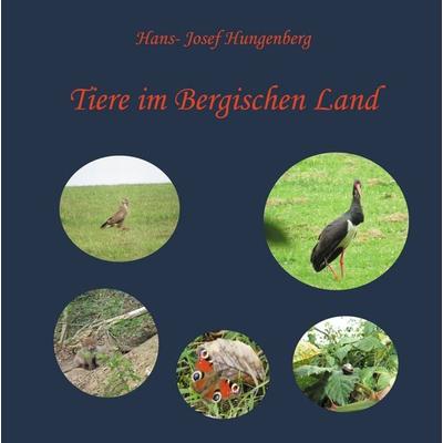 Tiere im Bergischen Land, Gebundene Ausgabe von Hans-Josef Hungenberg, BoD – Books on Demand, 978-3-7504-2426-5