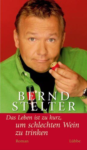 Bernd Stelter - Das Leben ist zu kurz, um schlechten Wein zu trinken - Preis vom 09.10.2026 07:28:09 h