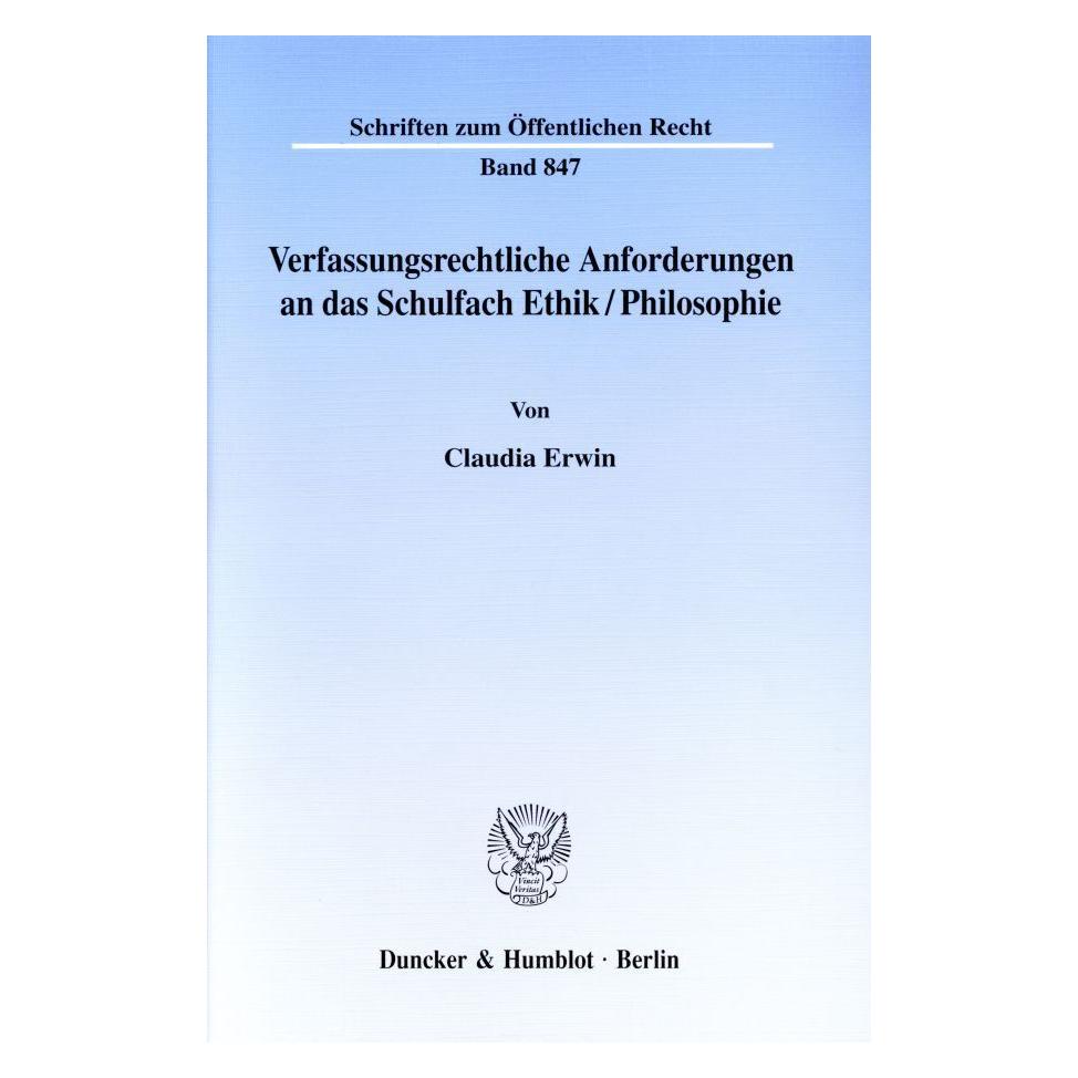 Duncker & Humblot Verfassungsrechtliche Anforderungen an das Schulfach Ethik/Philosophie. (Deutsch, Softcover, Claudia Erwin) (55343410)