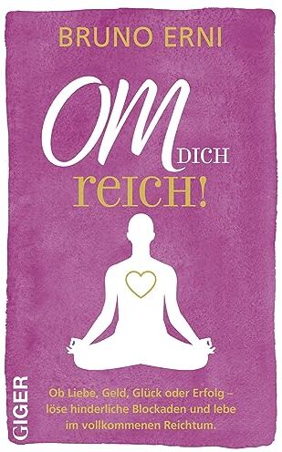 Bruno Erni - OM dich REICH!: Ob Liebe, Geld, Glück oder Erfolg - löse hinderliche Blockaden und lebe im vollkommenen Reichtum. - Preis vom 04.10.2026 03:51:26 h