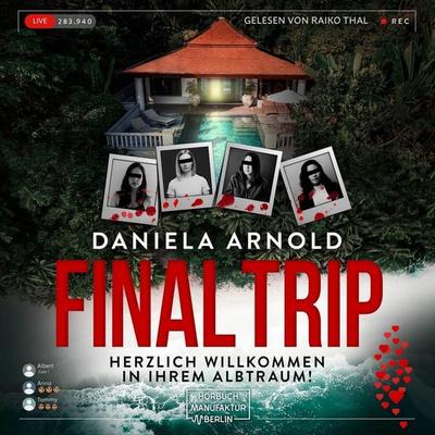 Final Trip - Herzlich Willkommen in Ihrem Albtraum! - Daniela Arnold, Audio, 4066004944302