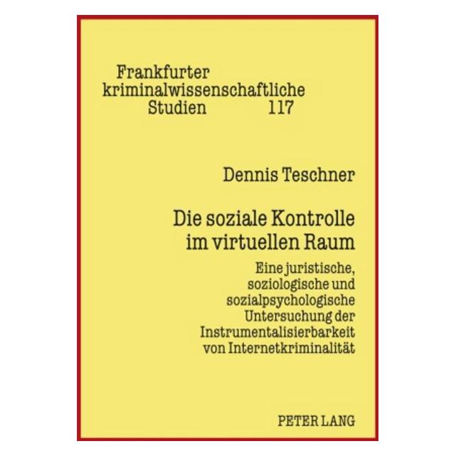 Peter Lang Die soziale Kontrolle im virtuellen Raum (Deutsch, Dennis Teschner, 2009) (35141978)