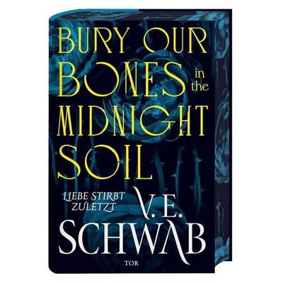 Bury Our Bones in the Midnight Soil, Gebundene Ausgabe von V. E. Schwab, Fischer Tor, 978-3-596-71032-4