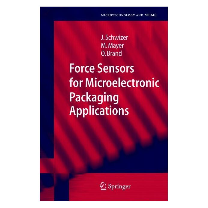 Springer Force Sensors for Microelectronic Packaging Applications (Englisch, Softcover, Jürg Schwizer, Michael Mayer, Oliver Brand) (55374048)