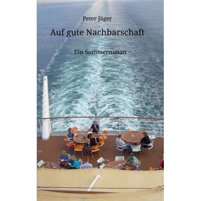 Auf gute Nachbarschaft!, Taschenbuch von Peter Jäger, Tredition, 978-3-347-96140-1