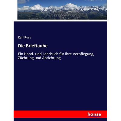 Die Brieftaube, Taschenbuch von Karl Russ, Hansebooks, 978-3-7436-7543-8