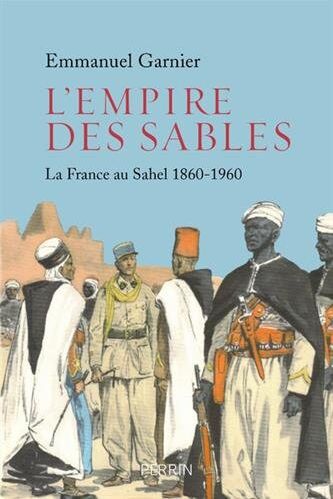L'empire des sables : la France au Sahel : 1860-1960 - Preis vom 19.10.2026 19:33:35 h