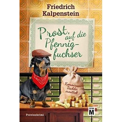 Prost, auf die Pfennigfuchser, Taschenbuch von Friedrich Kalpenstein, Edition M, 978-2-496-71331-2