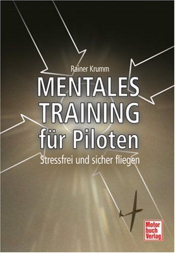 Rainer Krumm - Mentales Training für Piloten: Stressfrei und sicher fliegen - Preis vom 09.10.2026 07:28:09 h