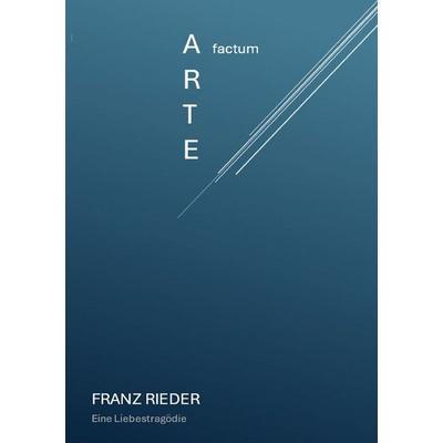 Arte factum, Taschenbuch von Franz Rieder, Epubli, 978-3-8190-7988-7