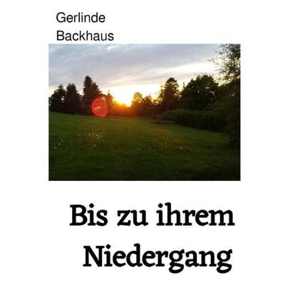 Kalendergeschichten / Bis zu ihrem Niedergang, Taschenbuch von Gerlinde Backhaus, Epubli, 978-3-7529-4422-8