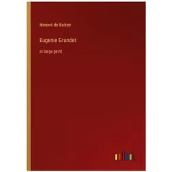Eugenie Grandet, Belletristik von Honoré de Balzac