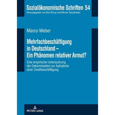 Mehrfachbeschäftigung in Deutschland - Ein Phänomen relativer Armut?, Gebundene Ausgabe von Marco Weber, Peter Lang GmbH, Internationaler Verlag der