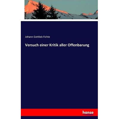 Versuch einer Kritik aller Offenbarung, Taschenbuch von Johann Gottlieb Fichte, Hansebooks, 978-3-7411-1515-8