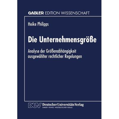 Die Unternehmensgröße, Taschenbuch von Heike Philipps, Deutscher Universitätsverlag, 978-3-8244-6501-9