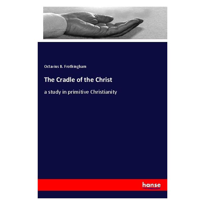 Hansebooks The Cradle of the Christ (Deutsch, Softcover, Octavius B. Frothingham) (56171421)