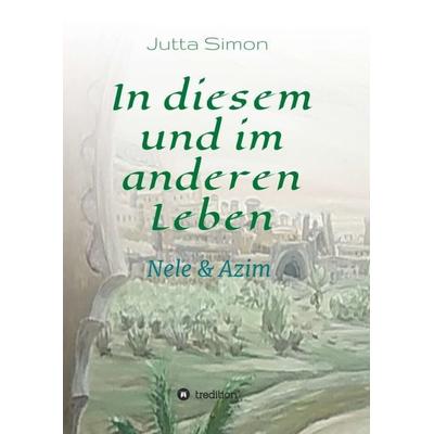 In diesem und im anderen Leben, Taschenbuch von Jutta Simon, Tredition, 978-3-347-32567-8