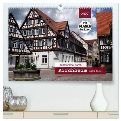 Stadtbummel durch Kirchheim unter Teck (hochwertiger Premium Wandkalender 2027 DIN A2 quer), Kunstdruck in Hochglanz