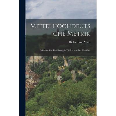 Mittelhochdeutsche Metrik, Taschenbuch von Richard Von Muth, Legare Street Press, 978-1-01-888321-2