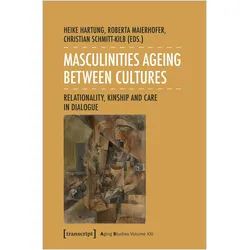 Masculinities Ageing between Cultures, Fachbücher von Roberta Maierhofer, Christian Schmitt-Kilb, Heike Hartung