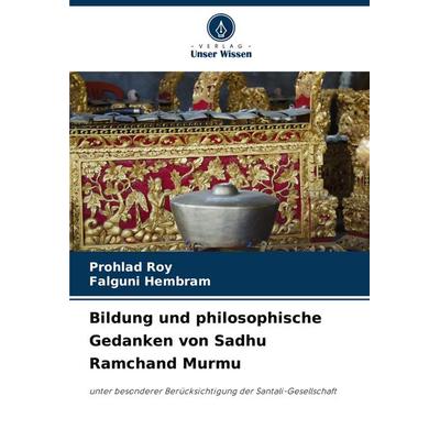 Bildung und philosophische Gedanken von Sadhu Ramchand Murmu, Taschenbuch von Prohlad Roy,Falguni Hembram, Verlag Unser Wissen, 978-620-8-79682-2
