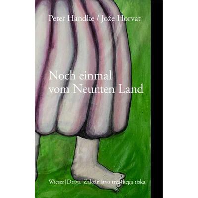 Noch einmal vom Neunten Land, Gebundene Ausgabe von Peter Handke,Jože Horvat, Drava, 978-3-99138-057-3