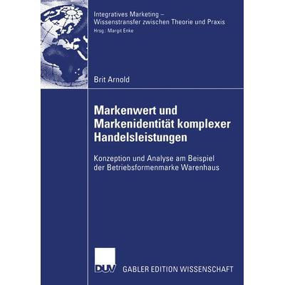 Markenwert und Markenidentität komplexer Handelsleistungen, Taschenbuch von Brit Arnold, Deutscher Universitätsverlag, 978-3-8350-0380-4