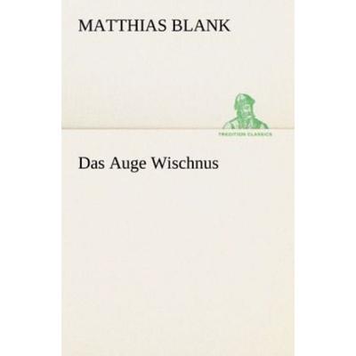 Das Auge Wischnus, Taschenbuch von Matthias Blank, Tredition, 978-3-8472-3541-5