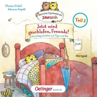 Nach einer Figurenwelt von Janosch. Jetzt wird geschlafen, Freunde! Teil 2 - Florian Fickel, Audio, 9783837391756